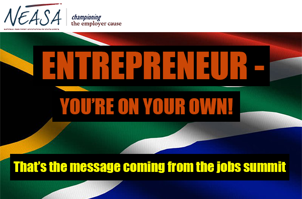 ENTREPRENEUR, YOU’RE ON YOUR OWN!, That’s the message coming from the jobs summit